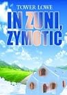 In Zuni, Zymotic