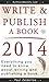 Write & Publish a Book in 2014: Everything you need to know about writing and publishing a book in 2014.