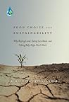 Food Choice and Sustainability: Why Buying Local, Eating Less Meat, and Taking Baby Steps Won't Work Book cover for Food Choice and Sustainability: Why Buying Local, Eating Less Meat, and Taking Baby Steps Won't Work