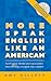 More Speak English Like an American by Amy Gillett