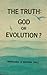 The Truth: God or Evolution?