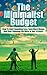 The Minimalist Budget: How To Start Spending Less, Save More Money And Start Enjoying Life More In Just 14 Days! (How A Minimalist Budget Can Cut Your Spending)