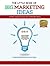 The Little Book of Big Marketing Ideas: Get More Customers, Increase Sales, and Make More Money