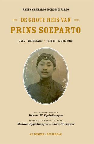De grote reis van Prins Soeparto Java-Nederland 14 juni-17 juli 1913 (Paperback)