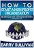 How to Start a Non-Profit Organization: An Essential Guide to Building, Growing, and Implementing a Successful Non-Profit Organization