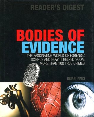 Bodies of Evidence: The Fascinating World of Forensic Science and How It Helped Solve More Than 100 True Crimes (Hardcover)