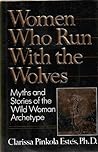 Women Who Run with the Wolves by Clarissa Pinkola Estés