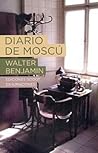 Diario de Moscú by Walter Benjamin Diario de Moscú by Walter Benjamin