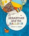 Sebastian and the Balloon by Philip C. Stead