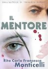 Il mentore by Rita Carla Francesca Montic...