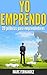 ¡Yo Emprendo! 20 píldoras para emprendedores (Spanish Edition)