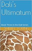 Dali's Ultimatum: Book Three in the Dali Series