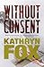 Without Consent: Anya Crichton Novel 2