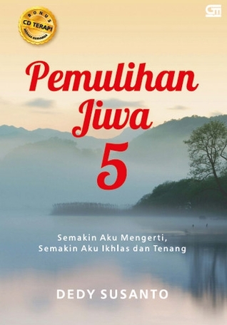 Pemulihan Jiwa 5: Semakin Aku Mengerti, Semakin Aku Ikhlas dan Tenang