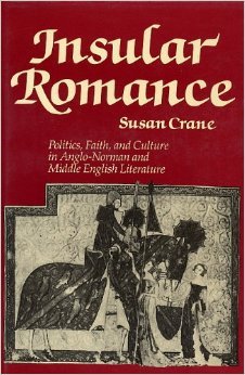 Insular Romance: Politics, Faith and Culture in Anglo-Norman and Middle English Literature