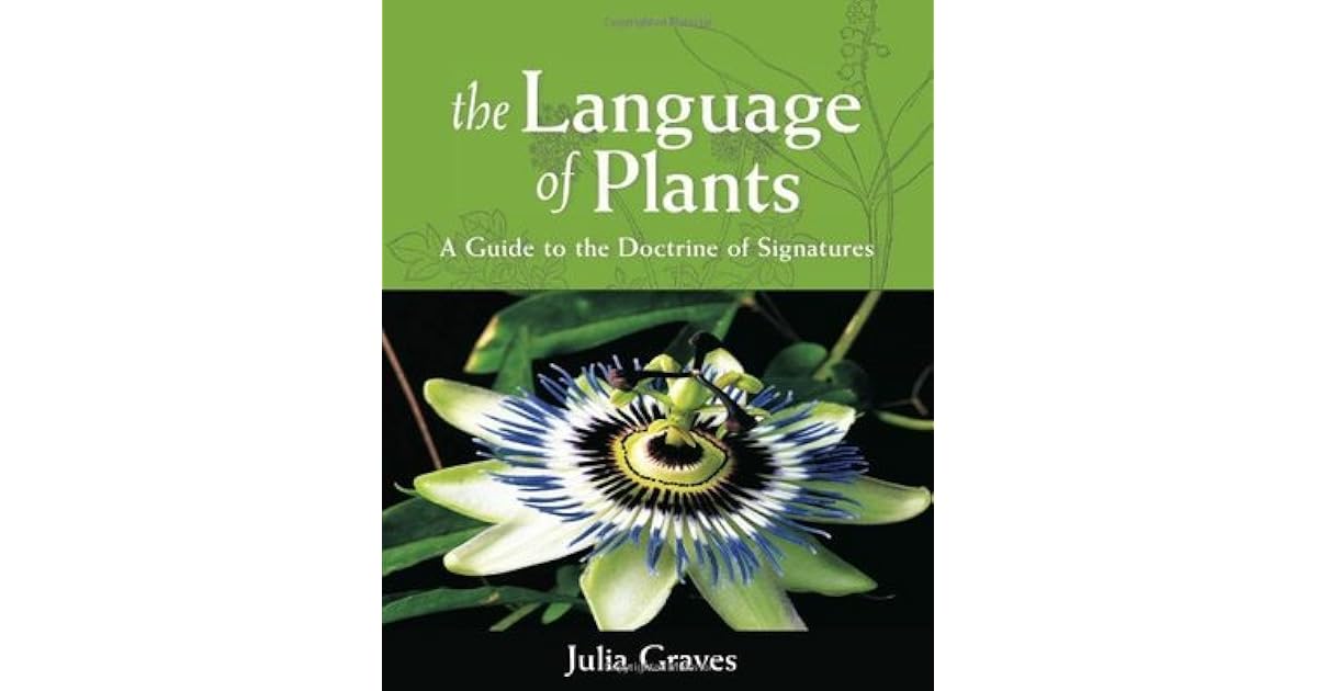 The Language of Plants A Guide to the Doctrine of Signatures by Julia