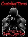 Concealing Torres by Sarah Jayne Carr