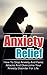 Anxiety: Anxiety Relief, Anxiety Management & Relief (How To Overcome Anxiety, Stress And Depression, Anxiety, Anxiety Relief, Anxiety Management)