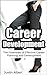 Career Development: The Ess...