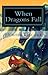 When Dragons Fall