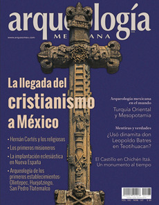La llegada del cristianismo a México (Arqueología Mexicana, mayo-junio 2014, Volumen XXI, n. 127)