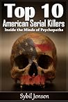 Top 10 American Serial Killers: Inside the Minds of Psychopaths