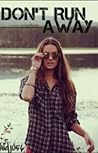Don't Run Away