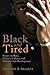 Black and Tired: Essays on Race, Politics, Culture, and International Development