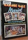 Garage Sale Mania!: How to Hold a Profitable Garage, Yard, or Tag Sale Garage Sale Mania!: How to Hold a Profitable Garage, Yard, or Tag Sale