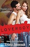 Loverboy by Trista Jaszczak Loverboy by Trista Jaszczak