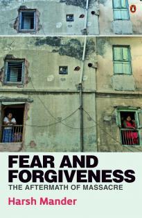 Fear and Forgiveness : The Aftermath of Massacre