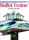 Bullet Trains: Inside and Out (Technology--blueprints of the Future) Bullet Trains: Inside and Out (Technology--blueprints of the Future)