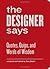 The Designer Says: Quotes, ...