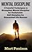 Mental Discipline: 3 Powerful Techniques to Strengthen Mental Discipline and Establish Unshakeable Self Discipline for Guaranteed Life Success