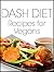DASH Diet Recipes for Vegans: Breakfast, Lunch, Dinner, Appetizers and Desserts (DASH Diet Cookbook Book 3)