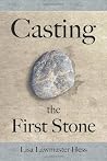 Casting the First Stone by Lisa  Hess