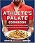 The Athlete's Palate Cookbo...