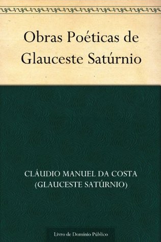Obras Poéticas de Glauceste Satúrnio (Portuguese Edition)