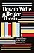 How to Write a Better Thesis: 3rd edition