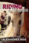 The Riding Master by Alexandrea Weis The Riding Master by Alexandrea Weis