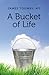 A Bucket of Life