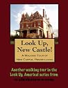 A Walking Tour of New Castle, Pennsylvania (Look Up, America! Series) A Walking Tour of New Castle, Pennsylvania (Look Up, America! Series)