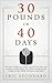 30 Pounds in 40 Days: One M...