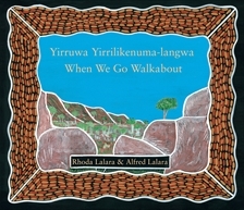 When We Go Walkabout: Yirruwa Yirrilikenuma-Langwa (Kindle Edition)