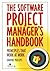 The Software Project Manager's Handbook: Principles that Work at Work
