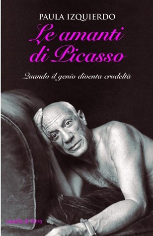 Le amanti di Picasso: Quando il genio diventa crudeltà