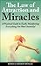 Law of Attraction: Miracles: A Practical Guide to Easily Manifesting Everything You Want Instantly! (Miracles, Manifesting, Subconcious Mind, Law of Attraction Secrets, Visualization)