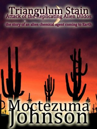 Attack of the Replicating Alien Dildos (Triangulum Stain #1)