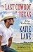 The Last Cowboy in Texas (Deep in the Heart of Texas #7)