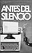 Antes del Silencio by A. Zenteno Antes del Silencio by A. Zenteno